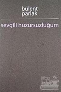 Sevgili Huzursuzluğum