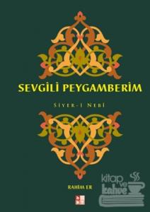 Sevgili Peygamberim Siyer-i Nebi (Ciltli)