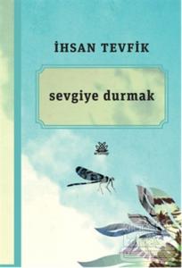 Sevgiye Durmak