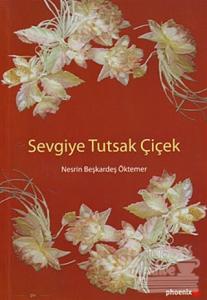 Sevgiye Tutsak Çiçek