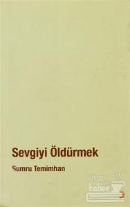 Sevgiyi Öldürmek