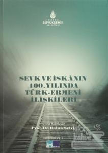Sevk ve İskanın 100. Yılında Türk-Ermeni İlişkileri