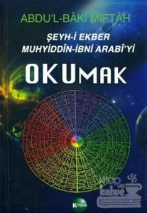 Şeyh-i Ekber Muhyiddin-İbni Arabi'yi Okumak