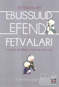 Şeyhülislamı Ebussuud Efendi Fetvaları