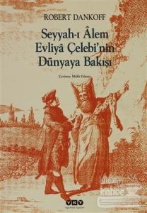 Seyyah'ı Alem Evliya Çelebi'nin Dünyaya Bakışı