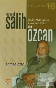 Seyyid Salih Özcan - Bediüzzaman'ın Hariciye Vekili