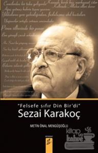 Sezai Karakoç: Felsefe Sıfır Din Bir'di