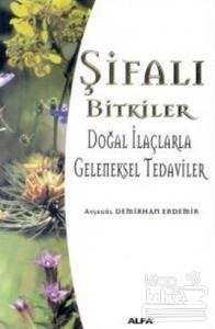 Şifalı Bitkiler Doğal İlaçlarla Geleneksel Tedaviler