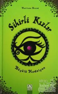 Sihirli Kızlar : Büyülü Madalyon (Ciltli)