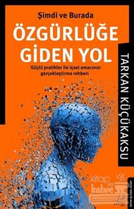 Şimdi ve Burada Özgürlüğe Giden Yol