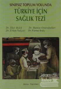 Sınıfsız Toplum Yolunda Türkiye İçin Sağlık Tezi