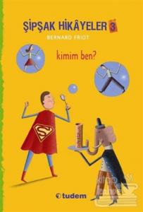 Şipşak Hikayeler 3 / Kimim Ben?