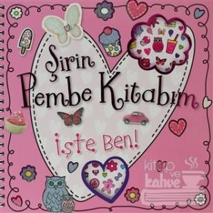 Şirin Pembe Kitabım - İşte Ben!