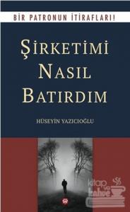Şirketimi Nasıl Batırdım