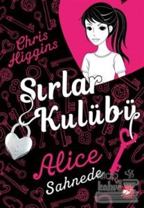 Sırlar Kulübü - 1 Alice Sahnede
