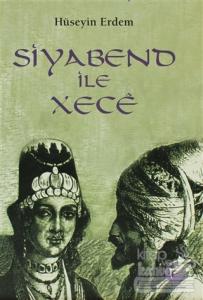 Siyabend ile Xece (Kürt Halk Yazınından Türkülü Bir Aşk Öyküsü)