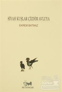 Siyah Kuşlar Çizdim Avluya