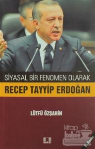 Siyasal Bir Fenomen Olarak Recep Tayyip Erdoğan