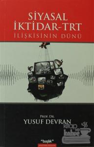 Siyasal İktidar TRT İlişkisinin Dünü