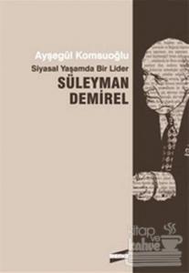 Siyasal Yaşamda Bir Lider Süleyman Demirel