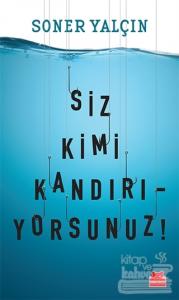 Siz Kimi Kandırıyorsunuz!