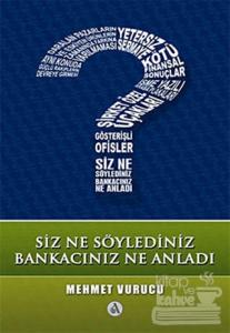 Siz Ne Söylediniz, Bankacınız Ne Anladı