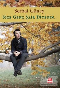Size Genç Şair Diyenin...