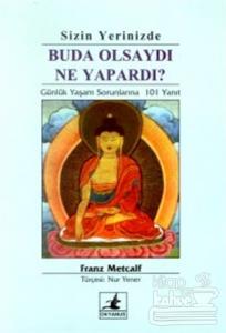 Sizin Yerinizde Buda Olsaydı Ne Yapardı?