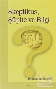 Skeptikus, Şüphe ve Bilgi