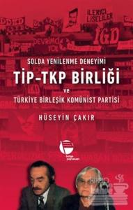 Solda Yenilenme Deneyimi TİP - TKP Birliği ve Türkiye Birleşik Komünist Partisi