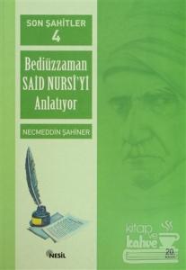 Son Şahitler Bediüzzaman Said Nursi'yi Anlatıyor 4. Kitap