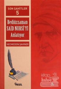 Son Şahitler Bediüzzaman Said Nursi'yi Anlatıyor 5. Kitap