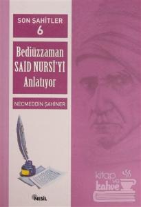 Son Şahitler Bediüzzaman Said Nursi'yi Anlatıyor 6. Kitap