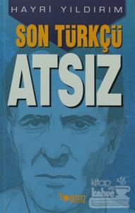 Son Türkçü Atsız