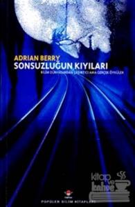 Sonsuzluğun Kıyıları Bilim Dünyasından Şaşırtıcı Ama Gerçek Öyküler