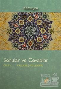 Sorular ve Cevaplar Cilt 1 : Kelam, Felsefe