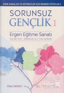 Sorunsuz Gençlik 1 - Ergen Eğitme Sanatı