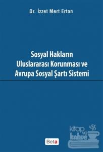 Sosyal Hakların Uluslararası Korunması ve Avrupa Sosyal Şartı Sistemi