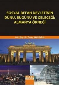 Sosyal Refah Devletinin Dünü, Bugünü ve Geleceği: Almanya Örneği