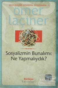 Sosyalizmin Bunalımı: Ne Yapmalıydık?
