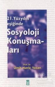 Sosyoloji Konuşmaları 21. Yüzyılın Eşiğinde