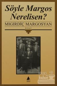 Söyle Margos Nerelisen?