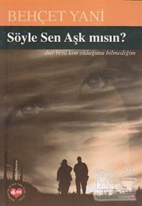 Söyle Sen Aşk mısın?