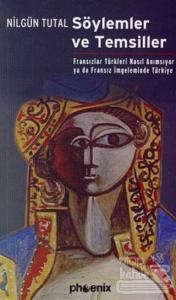 Söylemler ve Temsiller Fransızlar Türkleri Nasıl Anımsıyor  ya da Fransız İmgeleminde Türkiye