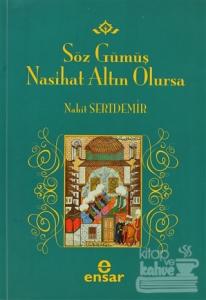 Söz Gümüş Nasihat Altın Olursa