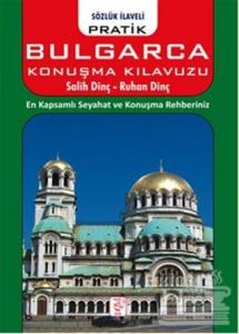 Sözlük İlaveli Pratik Bulgarca Konuşma Kılavuzu