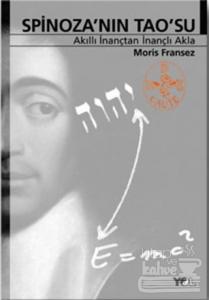 Spinoza'nın Tao'su Akıllı İnançtan İnançlı Akla
