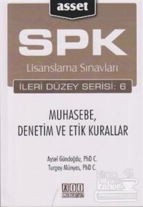 SPK Lisanslama Sınavları İleri Düzey Serisi: 6 Muhasebe, Denetim ve Etik Kurallar