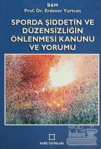 Sporda Şiddetin ve Düzensizliğin Önlenmesi Kanunu ve Yorumu
