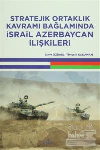 Stratejik Ortaklık Kavramı Bağlamında İsrail Azerbaycan İlişkileri